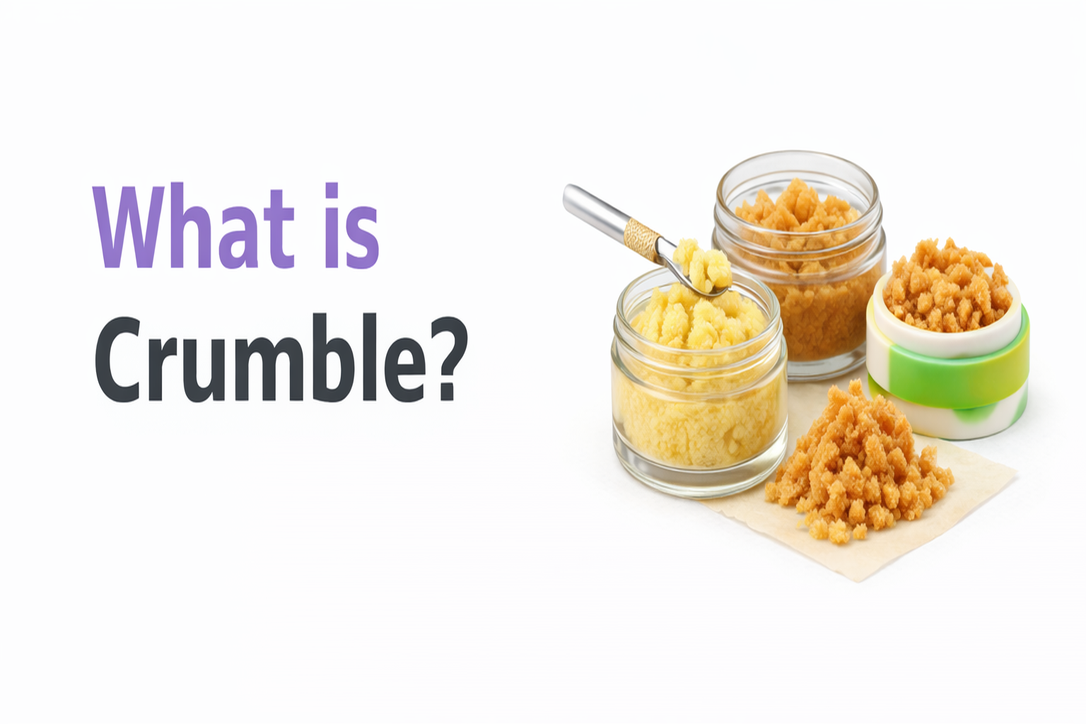 What is crumble? A guide to crumble concentrate texture