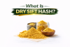 What Is Dry Sift Hash?